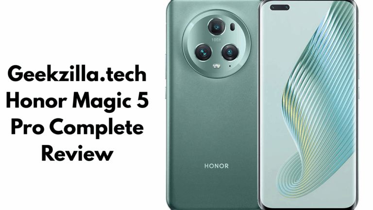 Geekzilla.tech Honor Magic 5 Pro: The Complete Phone Review That Will Surprise You