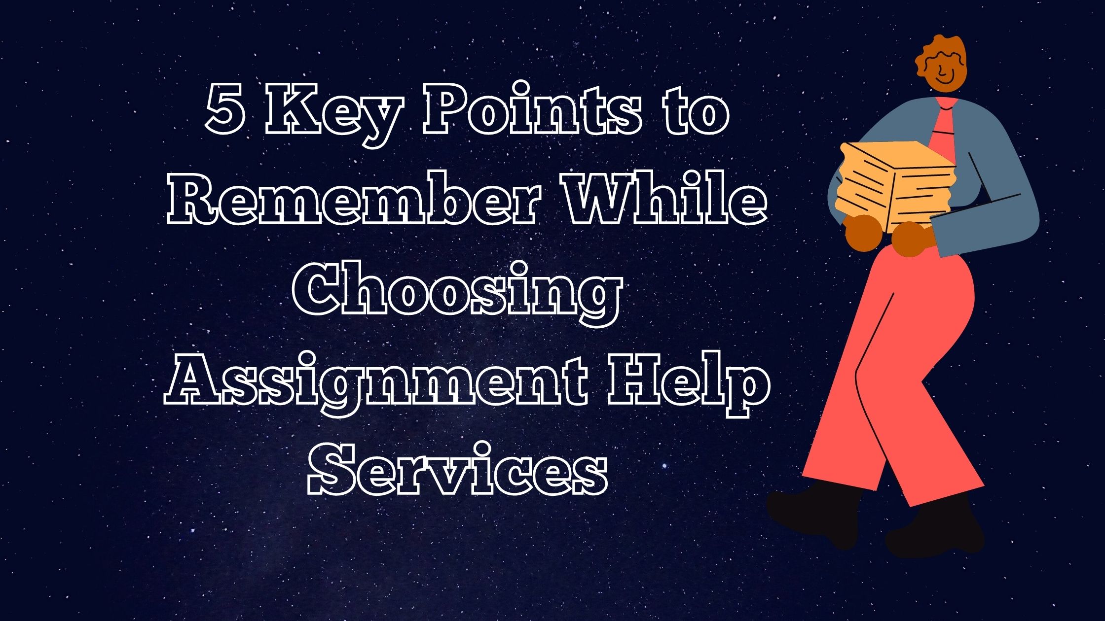 5 Key Points to Remember While Choosing Assignment Help Services