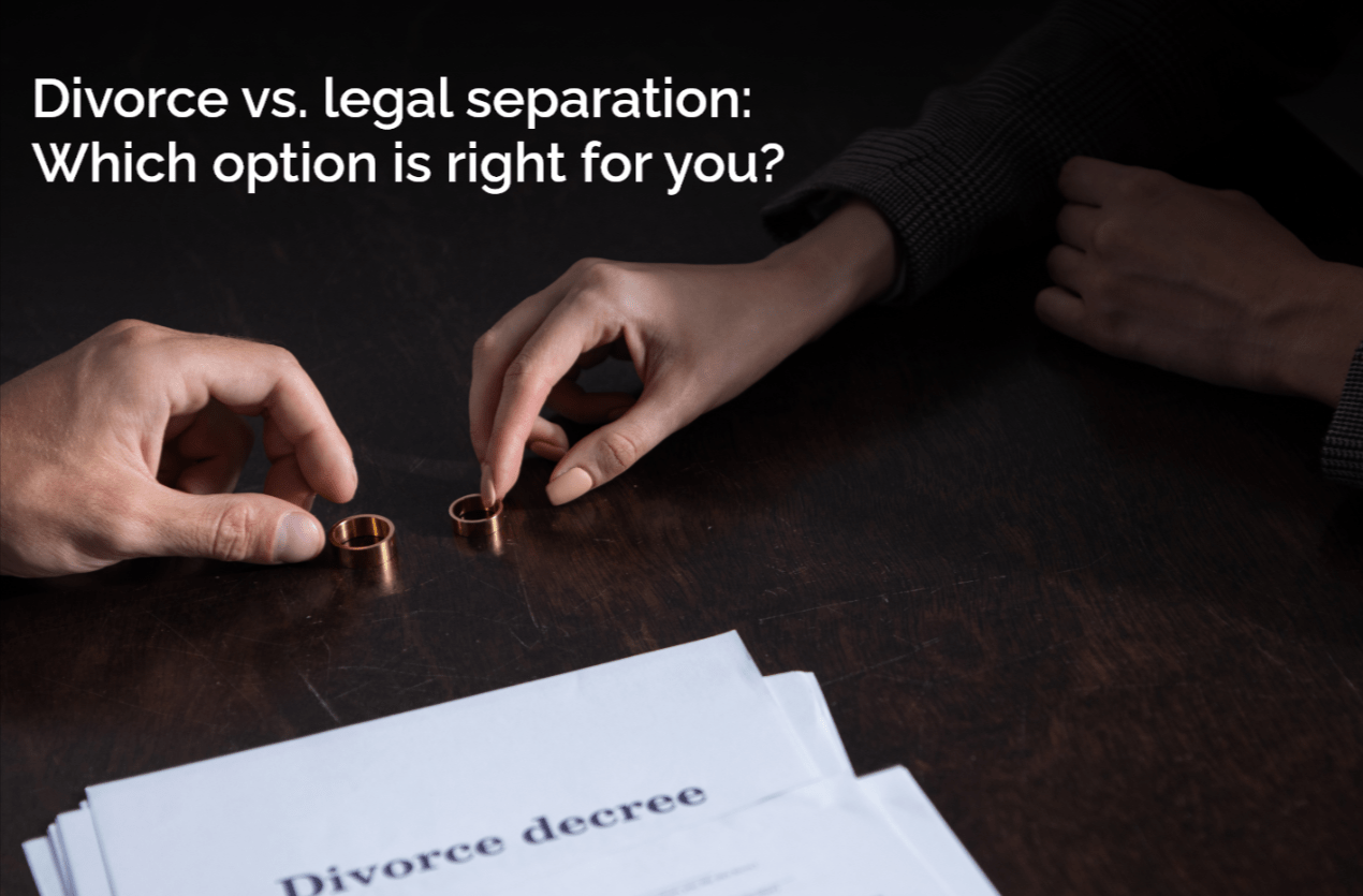 Divorce vs. Legal Separation: What&rsquo;s Right for You?