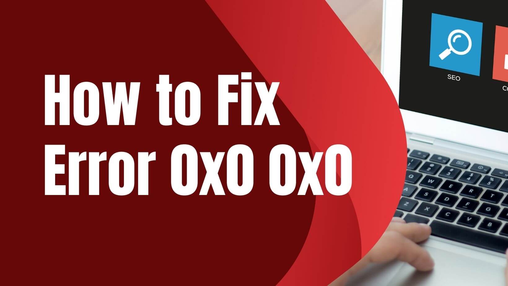 How to Fix Windows 0x0 0x0 Error Code for Good, Best Guide Line