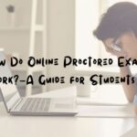 How Do Online Proctored Exams Work?—A Guide for Students